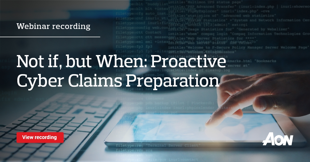 Webinar Recording Proactive Cyber Claims Preparation Cyber Aon