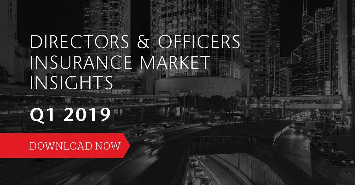 Directors & Officers Insurance Market Insights - Q1 2019 ...