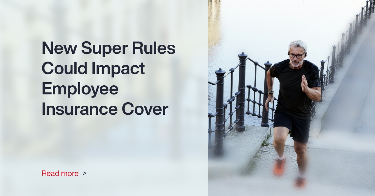 New Super Rules Could Impact Employee Insurance Cover Aon Insights